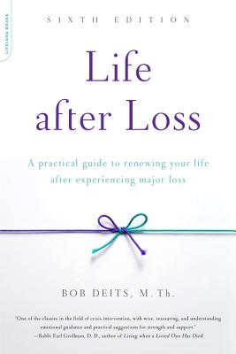 Image for Life after Loss: A Practical Guide to Renewing Your Life after Experiencing Major Loss