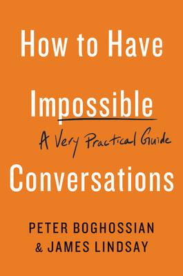 Image for How to Have Impossible Conversations: A Very Practical Guide