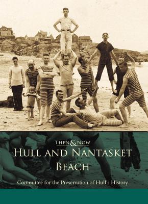 Hull and Nantasket Beach: Then & Now (Then and Now)