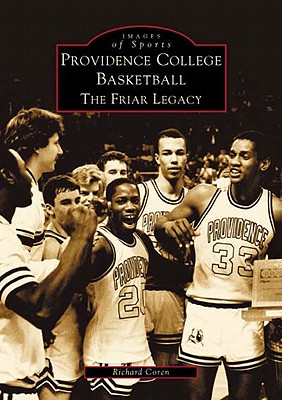 Image for Providence College Basketball: The Friar Legacy (RI) (Images of Sports)