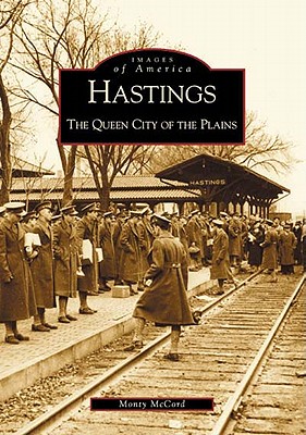 Hastings: The Queen City of the Plains (NE) (Images of America)