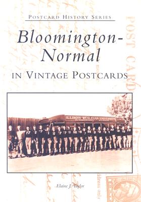 Bloomington-Normal in Vintage Postcards (IL) (Postcard History Series)