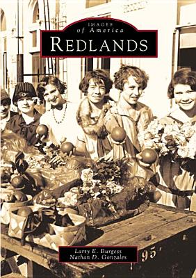 REDLANDS: IMAGES OF AMERICA SERIES