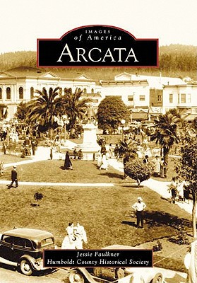 ARCATA: IMAGES OF AMERICA SERIES