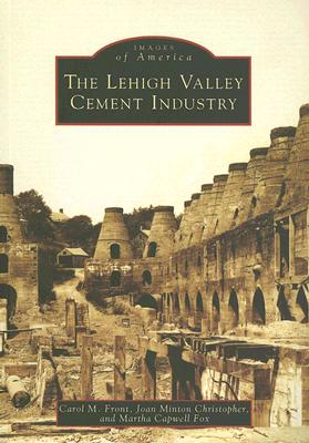 The Lehigh Valley Cement Industry [Images of America]