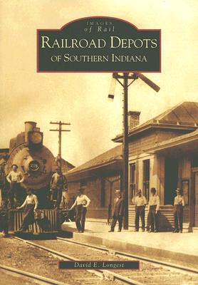 Railroad Depots of Southern Indiana (IN) (Images of Rail)