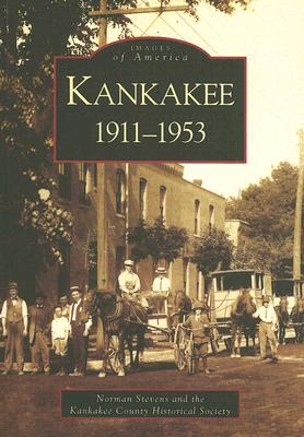 Kankakee: 1911-1953 (IL) (Images of America)