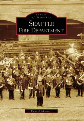 SEATTLE FIRE DEPARTMENT (IMAGES OF AMERICA SERIES)