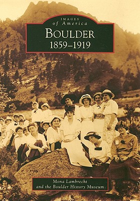 Boulder: 1859-1919 (Images of America)
