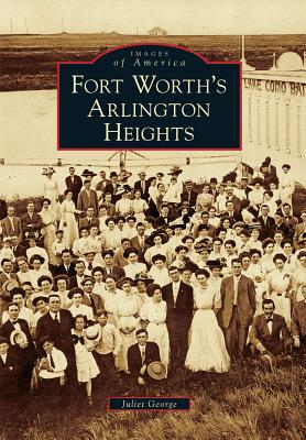 Image for Fort Worth's Arlington Heights (Images of America) Fort Worth's Arlington Heights (Images of America)