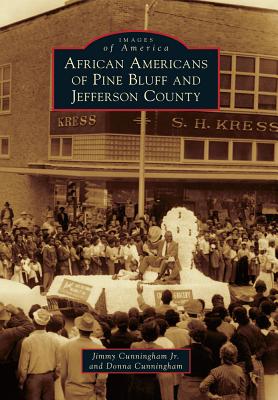 Image for African Americans of Pine Bluff and Jefferson County (Images of America) African Americans of Pine Bluff and Jefferson County (Images of America)