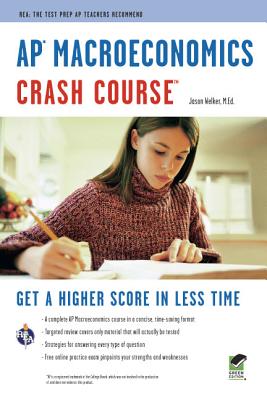 AP Macroeconomics Crash Course Book + Online: Get a Higher Score in Less Time (Advanced Placement (AP) Crash Course)