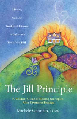 The Jill Principle: A Woman's Guide to Healing Your Spirit After Divorce or Breakup