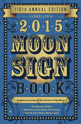 Image for Llewellyn's 2015 Moon Sign Book: Conscious Living by the Cycles of the Moon (Llewellyn's Moon Sign Books) Llewellyn's 2015 Moon Sign Book: Conscious Living by the Cycles of the Moon (Llewellyn's Moon Sign Books)