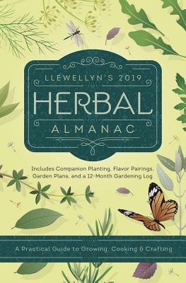 Image for Llewellyn's 2019 Herbal Almanac: A Practical Guide to Growing, Cooking & Crafting Llewellyn's 2019 Herbal Almanac: A Practical Guide to Growing, Cooking & Crafting