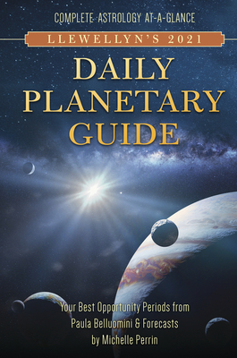Llewellyn's 2021 Daily Planetary Guide: Complete Astrology At-A-Glance (Llewellyn's Daily Planetary Guide)