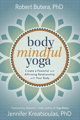 Image for Body Mindful Yoga: Create a Powerful and Affirming Relationship with Your Body