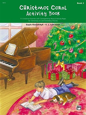 Christmas Carol Activity Book, Bk 2: 11 Christmas Favorites with Corresponding Musical Activity Pages for Elementary to Late Elementary Pianists