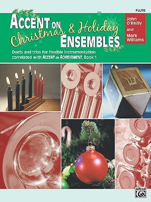 Accent on Christmas and Holiday Ensembles: Flute (Accent on Achievement)