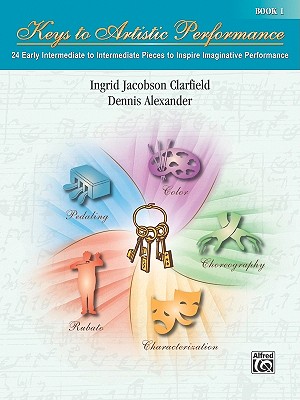 Image for Keys to Artistic Performance, Bk 1: 24 Early Intermediate to Intermediate Pieces to Inspire Imaginative Performance Keys to Artistic Performance, Bk 1: 24 Early Intermediate to Intermediate Pieces to Inspire Imaginative Performance