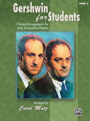 Image for Gershwin for Students, Bk 2: 7 Graded Arrangements for Early Intermediate Pianists Gershwin for Students, Bk 2: 7 Graded Arrangements for Early Intermediate Pianists