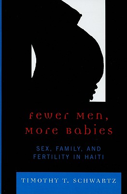 Fewer Men, More Babies: Sex, Family, and Fertility in Haiti