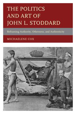Politics and Art of John L. Stoddard: Reframing Authority, Otherness, and Authenticity