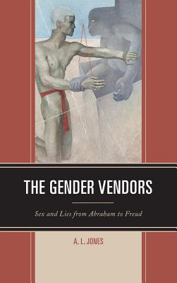 Image for The Gender Vendors: Sex and Lies from Abraham to Freud