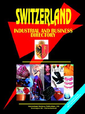 Switzerland Industrial And Business Directory (World Business, Investment And Government Library)