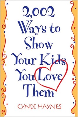 Image for 2,002 Ways to Show Your Kids You Love Them