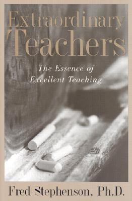 Extraordinary Teachers: The Essence of Excellent Teaching