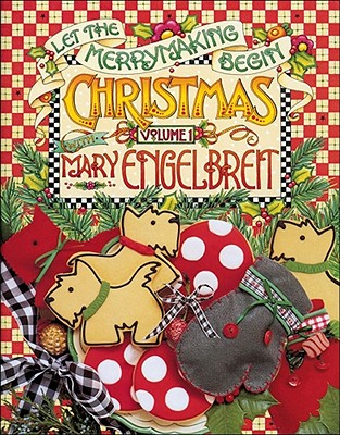 Christmas With Mary Engelbreit: Let the Merrymaking Begin: 1