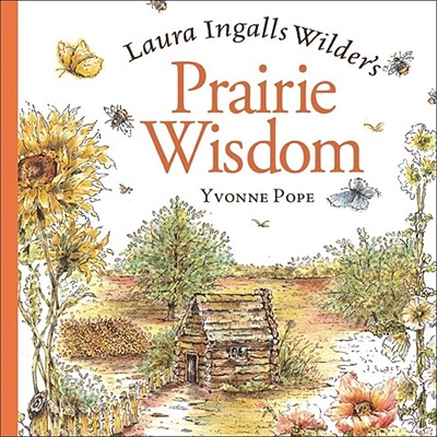 Laura Ingalls Wilder's Prairie Wisdom: [With Bookmark with Charm]