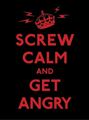 Image for Screw Calm and Get Angry