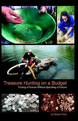 Treasure Hunting on a Budget; Finding a Fortune without Spending a Fortune