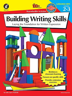 The 100+ Series Building Writing Skills, Grades 2-3: Laying the Foundation for Written Expression
