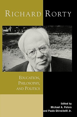 Image for Richard Rorty: Education, Philosophy, and Politics (Critical Media Studies: Institutions, Politics, and Culture)