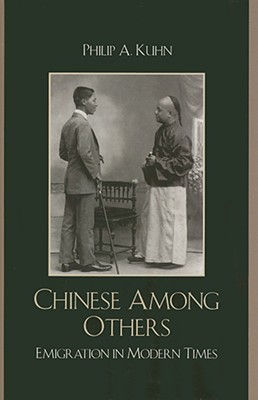 Image for Chinese Among Others: Emigration in Modern Times Chinese Among Others: Emigration in Modern Times