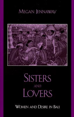 Image for Sisters and Lovers: Women and Desire in Bali (Asian Voices)