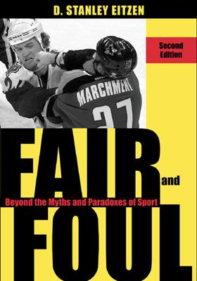 Fair and Foul: Beyond the Myths and Paradoxes of Sport