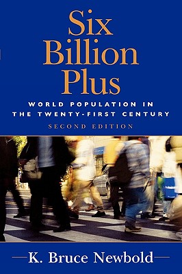 Six Billion Plus: World Population in the Twenty-first Century (Human Geography in the New Millennium) (Human Geography in the Twenty-First Century: Issues and Applications) Image for Six Billion Plus: World Population in the Twenty-first Century (Human Geography in the New Millennium) (Human Geography in the Twenty-First Century: Issues and Applications)