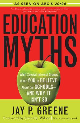 Image for Education Myths: What Special Interest Groups Want You to Believe About Our Schools--And Why It Isn't So