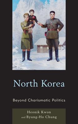 North Korea: Beyond Charismatic Politics (Asia/Pacific/Perspectives)