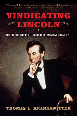 Image for Vindicating Lincoln: Defending the Politics of Our Greatest President Vindicating Lincoln: Defending the Politics of Our Greatest President