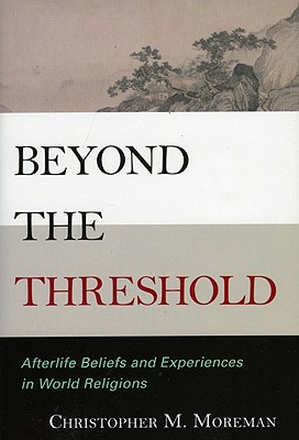 Beyond the Threshold: Afterlife Beliefs and Experiences in World Religions