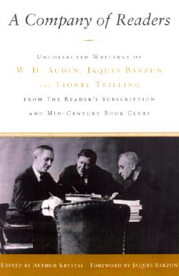 A Company of Readers: Uncollected Writings of W. H. Auden, Jacques Barzun, and Lionel Trilling from The Reader's Subscription and Mid-Century Book Clubs