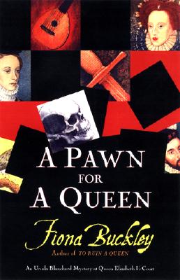 A Pawn For A Queen: An Ursula Blanchard Mystery At Queen Elizabeth I's Court
