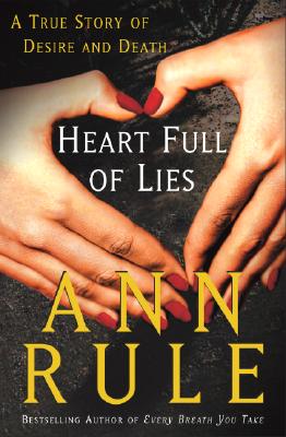 Heart Full of Lies: A True Story of Desire and Death