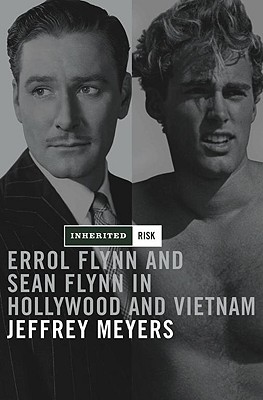 Image for Inherited Risk: Errol and Sean Flynn in Hollywood and Vietnam Inherited Risk: Errol and Sean Flynn in Hollywood and Vietnam
