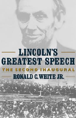 Lincoln's Greatest Speech: The Second Inaugural